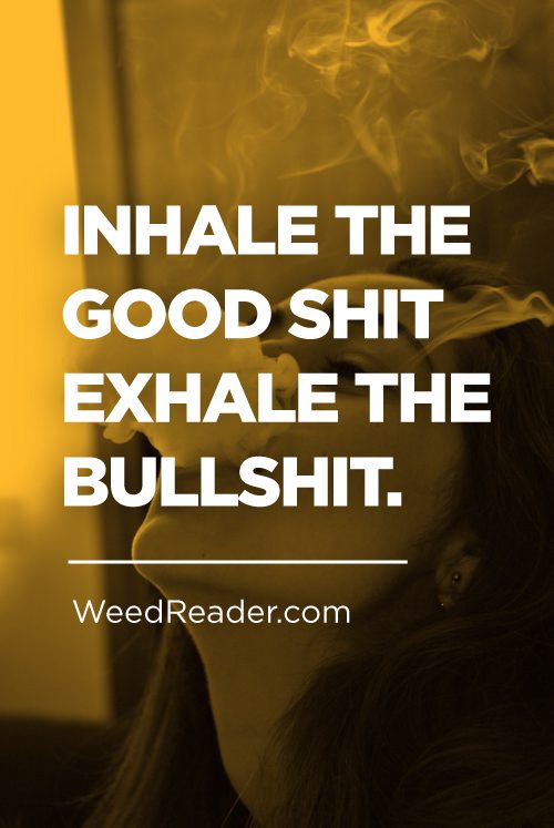 Inhale The Good Shit Exhale The Bullshit
