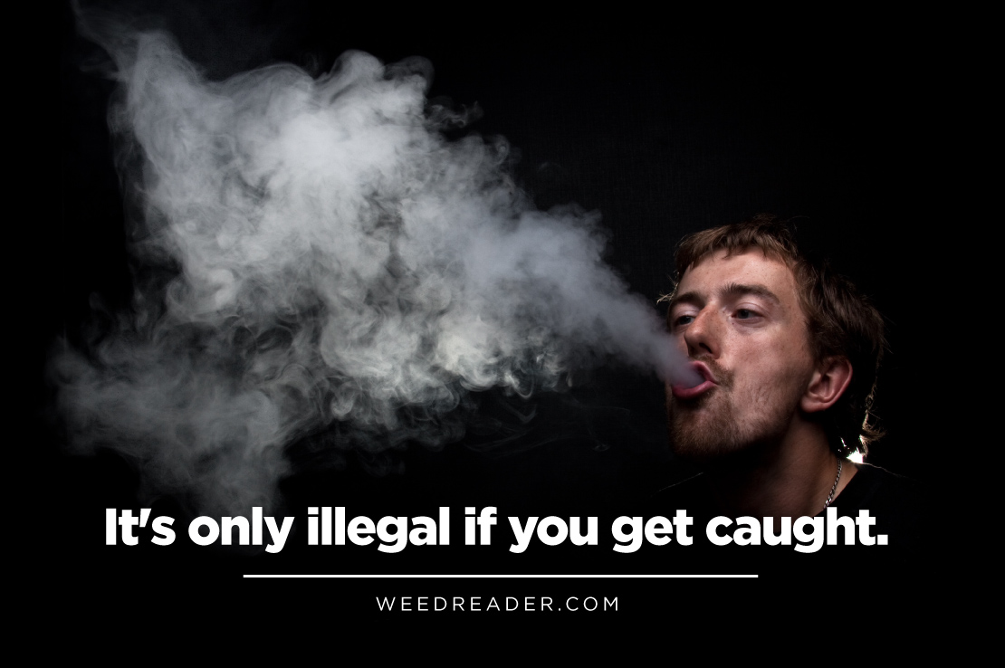 It's only illegal if you get caught