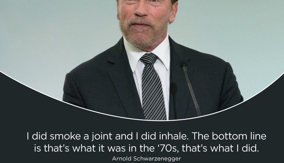 I did smoke a joint and I did inhale. The bottom line is that’s what it was in the ‘70s that’s what I did.Arnold Schwarzenegger